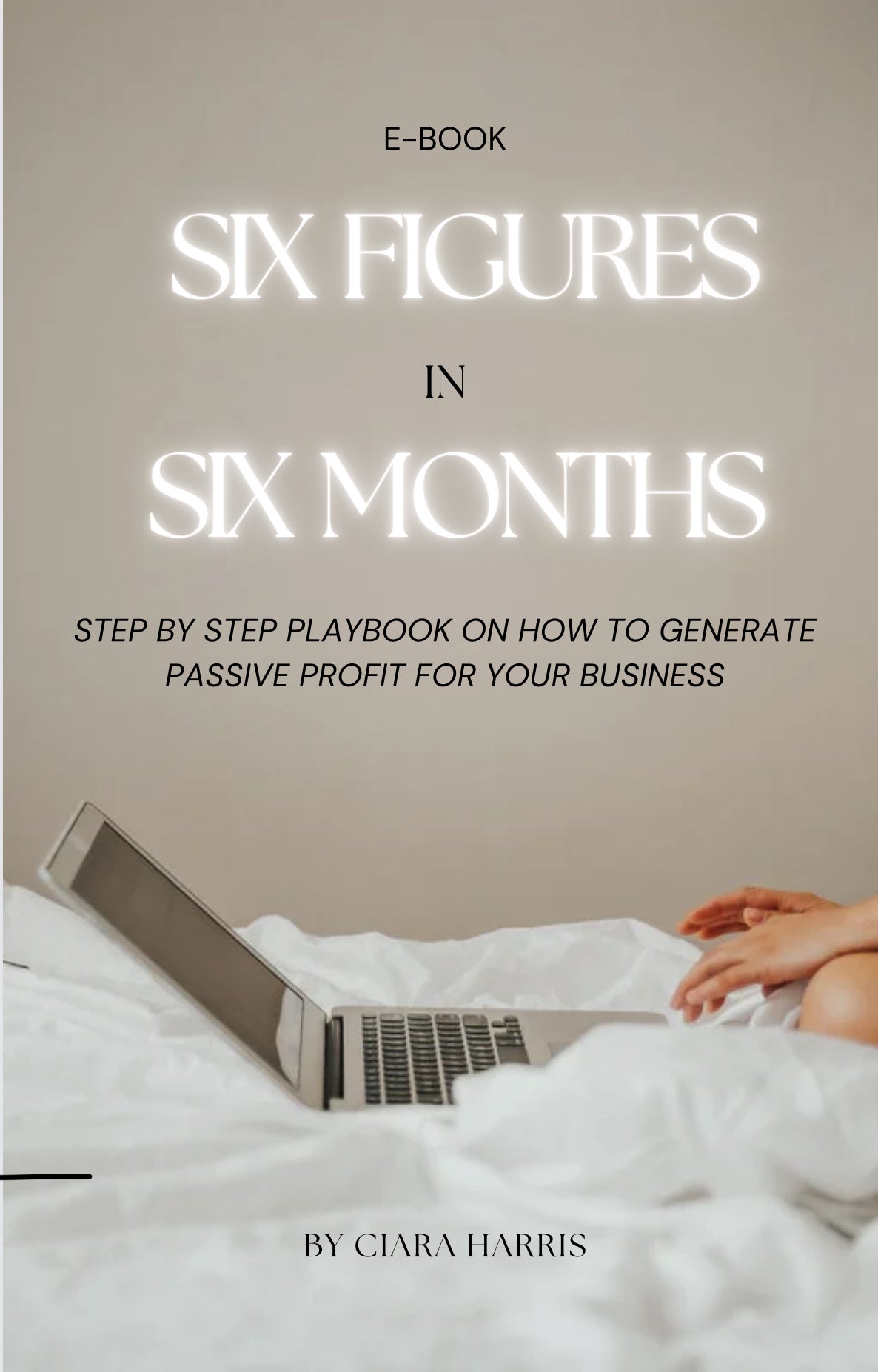 SIX FIGURES in SIX MONTHS : E-BOOK